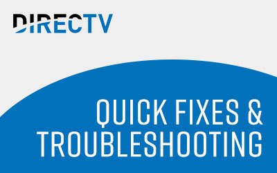 Quick Fixes & Troubleshooting DIRECTV Devices